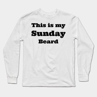 Sunday beard Long Sleeve T-Shirt